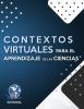 Contextos Virtuales para el aprendizaje de las ciencias 